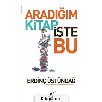 ARADIĞIM KITAP İŞTE BU - ERDINÇ ÜSTÜNDAĞ