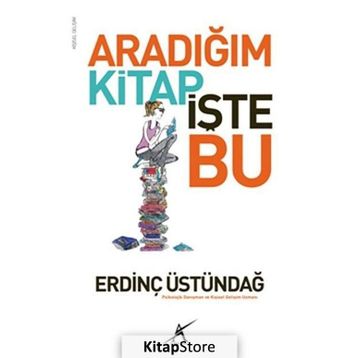 ARADIĞIM KITAP İŞTE BU - ERDINÇ ÜSTÜNDAĞ