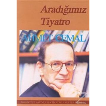 ARADIĞIMIZ TIYATRO - AHMET CEMAL