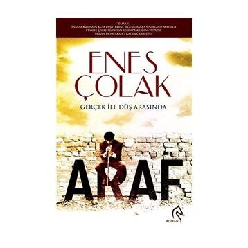 Araf: Gerçek ile Düş Arasında - Enes Çolak