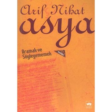 ARAMAK VE SÖYLEYEMEMEK - ARIF NIHAT ASYA