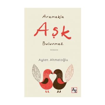 Aramakla Aşk Bulunmaz - Ayten Ahmetoğlu