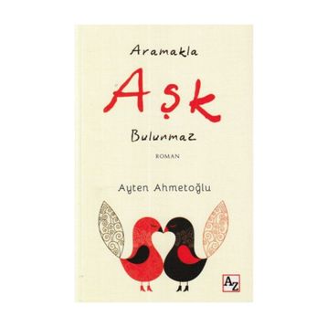 Aramakla Aşk Bulunmaz - Ayten Ahmetoğlu