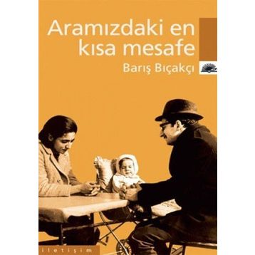 ARAMIZDAKI EN KISA MESAFE - BARIŞ BIÇAKÇI