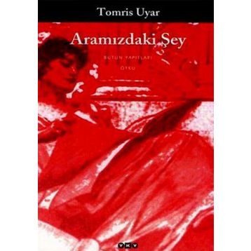 Aramızdaki Şey - Tomris Uyar