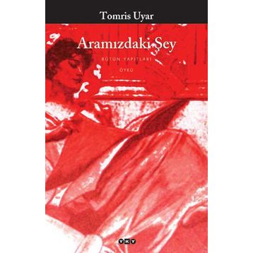 Aramızdaki Şey - Tomris Uyar