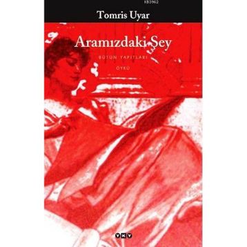 Aramızdaki Şey - Tomris Uyar
