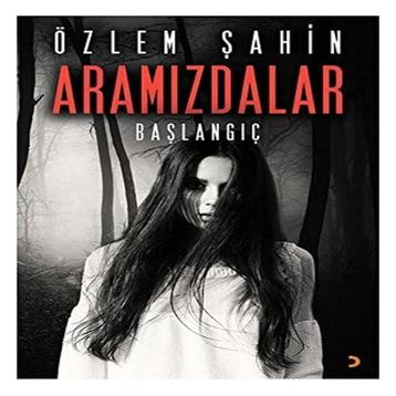 Aramızdalar - Başlangıç - Özlem Şahin