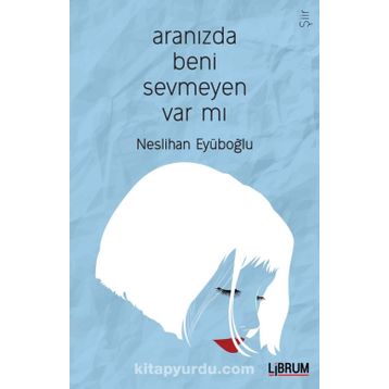 Aranızda Beni Sevmeyen Var mı? - Neslihan Eyüboğlu