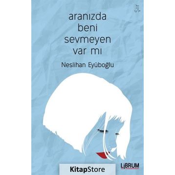 Aranızda Beni Sevmeyen Var mı? - Neslihan Eyüboğlu