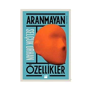 Aranmayan Özellikler - Selçuk Orhan