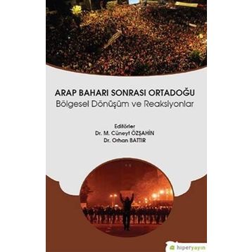 Arap Baharı Sonrası Ortadoğu - Orhan Battır