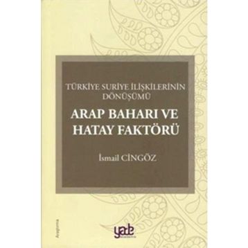 Arap Baharı Ve Hatay Faktörü - İsmail Cingöz