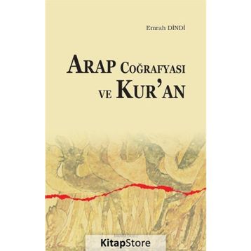 Arap Coğrafyası Ve Kur'an - Emrah Dindi