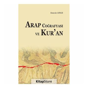 Arap Coğrafyası Ve Kur'an - Emrah Dindi