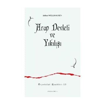 Arap Devleti ve Yıkılışı - Julius Wellhausen