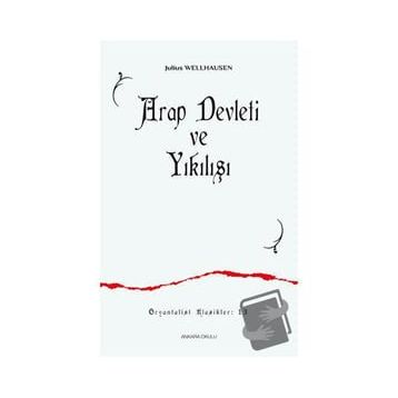Arap Devleti ve Yıkılışı - Julius Wellhausen