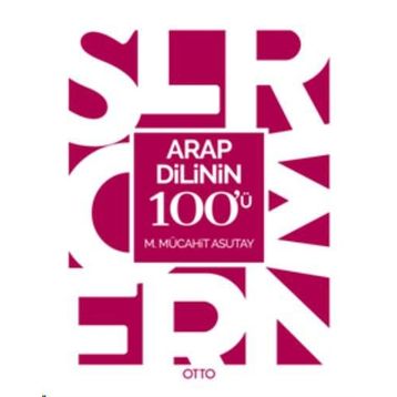 Arap Dilinin 100’ü - M. Mücahit Asutay