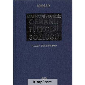 ARAP HARFLI ALFABETIK OSMANLI TÜRKÇESİ SÖZLÜĞÜ BÜYÜK BOY (CILTLI) - MEHMET KANAR
