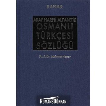 ARAP HARFLI ALFABETIK OSMANLI TÜRKÇESİ SÖZLÜĞÜ BÜYÜK BOY (CILTLI) - MEHMET KANAR