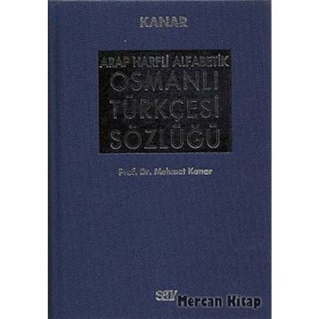 ARAP HARFLI ALFABETIK OSMANLI TÜRKÇESİ SÖZLÜĞÜ BÜYÜK BOY (CILTLI) - MEHMET KANAR