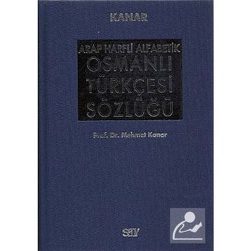 ARAP HARFLI ALFABETIK OSMANLI TÜRKÇESİ SÖZLÜĞÜ BÜYÜK BOY (CILTLI) - MEHMET KANAR