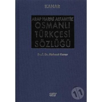 ARAP HARFLI ALFABETIK OSMANLI TÜRKÇESİ SÖZLÜĞÜ BÜYÜK BOY (CILTLI) - MEHMET KANAR