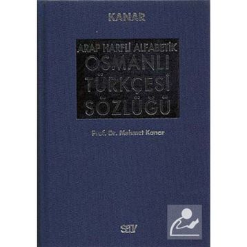 ARAP HARFLI ALFABETIK OSMANLI TÜRKÇESİ SÖZLÜĞÜ BÜYÜK BOY (CILTLI) - MEHMET KANAR