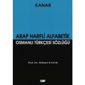 ARAP HARFLI ALFABETIK OSMANLI TÜRKÇESİ SÖZLÜĞÜ (KÜÇÜK BOY) - MEHMET KANAR