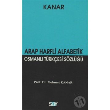 ARAP HARFLI ALFABETIK OSMANLI TÜRKÇESİ SÖZLÜĞÜ (KÜÇÜK BOY) - MEHMET KANAR