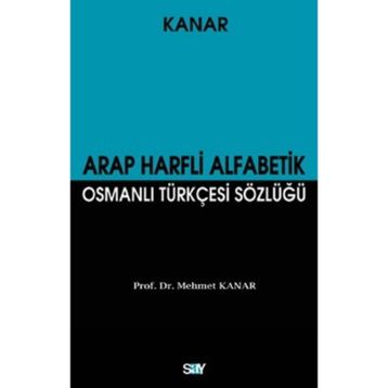 ARAP HARFLI ALFABETIK OSMANLI TÜRKÇESİ SÖZLÜĞÜ (KÜÇÜK BOY) - MEHMET KANAR