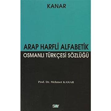 ARAP HARFLI ALFABETIK OSMANLI TÜRKÇESİ SÖZLÜĞÜ (KÜÇÜK BOY) - MEHMET KANAR