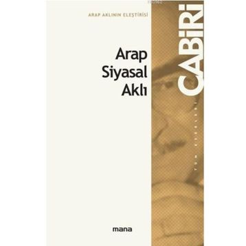 ARAP-ISLÂM SIYASAL AKLI - MUHAMMED ABID EL-CABIRI
