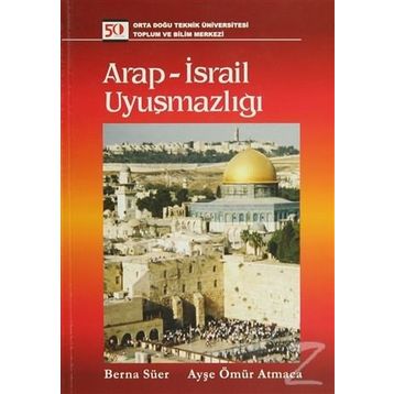 ARAP - İSRAİL UYUŞMAZLIĞI - BERNA SÜER;AYŞE ÖMÜR ATMACA