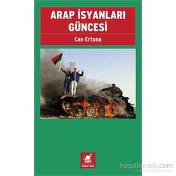 Arap İsyanları Güncesi - Can Ertuna