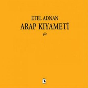 ARAP KIYAMETİ - ETEL ADNAN