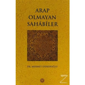 ARAP OLMAYAN SAHABILER - MEHMET EFENDİOĞLU