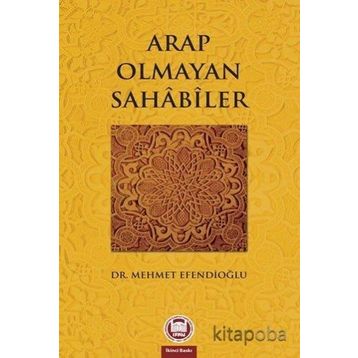 ARAP OLMAYAN SAHABILER - MEHMET EFENDİOĞLU