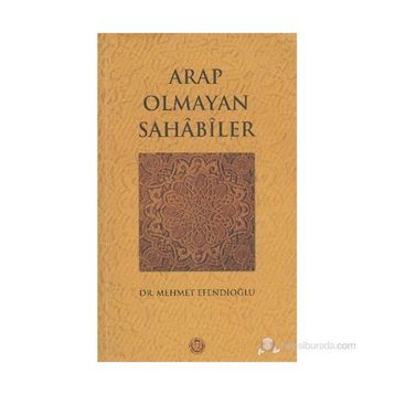 ARAP OLMAYAN SAHABILER - MEHMET EFENDİOĞLU