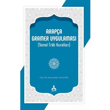Arapça Gramer Uygulaması Temel İrab Kuralları - Muhammet Selim İpek