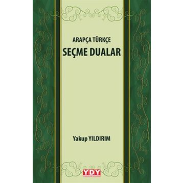 Arapça Türkçe Seçme Dualar - Yakup Yıldırım