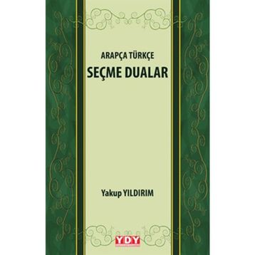 Arapça Türkçe Seçme Dualar - Yakup Yıldırım