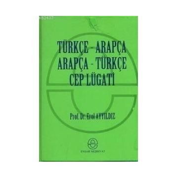 ARAPÇA TÜRKÇE-TÜRKÇE ARAPÇA CEP LUGATI - EROL AYYILDIZ
