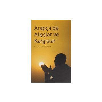 Arapça'da Alkışlar ve Kargışlar - Hasan Akreş
