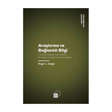 Araştırma ve Bağlantılı Bilgi - Roger L. Geiger