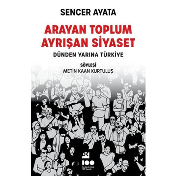 Arayan Toplum Ayrışan Siyaset - Sencer Ayata