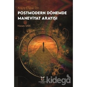 Arayış Olarak Din - Postmodern Dönemde Maneviyat Arayışı - Hasan Sarı