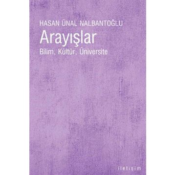 ARAYIŞLAR BILIM, KÜLTÜR, ÜNİVERSİTE - HASAN ÜNAL NALBANTOĞLU