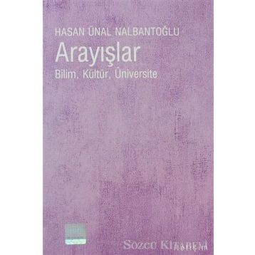 ARAYIŞLAR BILIM, KÜLTÜR, ÜNİVERSİTE - HASAN ÜNAL NALBANTOĞLU