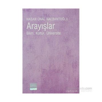 ARAYIŞLAR BILIM, KÜLTÜR, ÜNİVERSİTE - HASAN ÜNAL NALBANTOĞLU